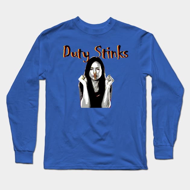 Duty Stinks Long Sleeve T-Shirt by Not Disgruntled Educators